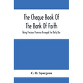 The Cheque Book Of The Bank Of Faith; Being Precious Promises Arranged For Daily Use