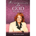 It's Never Too Late for God to Move