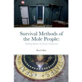 Survival Methods of the Mole People: Building Bunkers & Living Underground