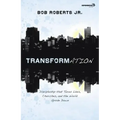 Transformation: Discipleship That Turns Lives, Churches, and the World Upside Down