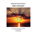 Jehovah Our God is ONE Jehovah