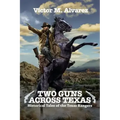 Two Guns Across Texas: Historical Tales of the Texas Rangers