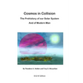 Cosmos in Collision BW: The Prehistory of our Solar System, and of Modern Man