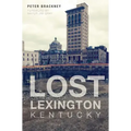 Lost Lexington, Kentucky