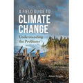 A Field Guide to Climate Change: Understanding the Problems