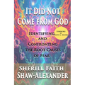 It Did Not Come from God: Identifying and Confronting the Root Causes of Fear