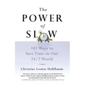The Power of Slow: 101 Ways to Save Time in Our 24/7 World