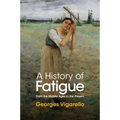 A History of Fatigue: From the Middle Ages to the Present