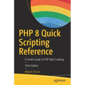 PHP 8 Quick Scripting Reference: A Pocket Guide to PHP Web Scripting