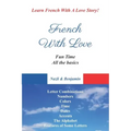 French With Love - All The Basics Of French Language: Learn French With French With Love!