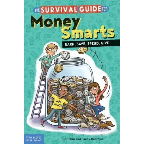 The Survival Guide for Money Smarts: Earn, Save, Spend, Give