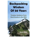 Backpacking Wisdom of 50 Years: Timeless Guidance from Hard Knocks in the Wild