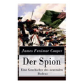 Der Spion - Eine Geschichte des neutralen Bodens: Historischer Roman: Amerikanische Revolution