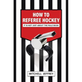 How to Referee Hockey: It Is Not Just About the Rule Book