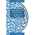 Prescriptive Analytics: A Short Introduction to Counterintuitive Intelligence