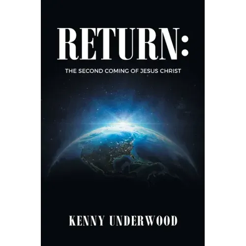 Return: The Second Coming of Jesus Christ