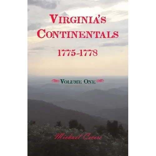 Virginia's Continentals, 1775-1778, Volume One