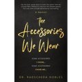 The Accessories We Wear: Some Accessories I Chose ... Some Accessories Chose Me