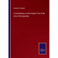 A Commentary on the Original Text of the Acts of the Apostles