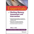 Essentials of Working Memory Assessment and Intervention