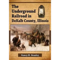 The Underground Railroad in DeKalb County, Illinois