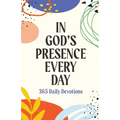 In God's Presence Every Day: 365 Daily Devotions