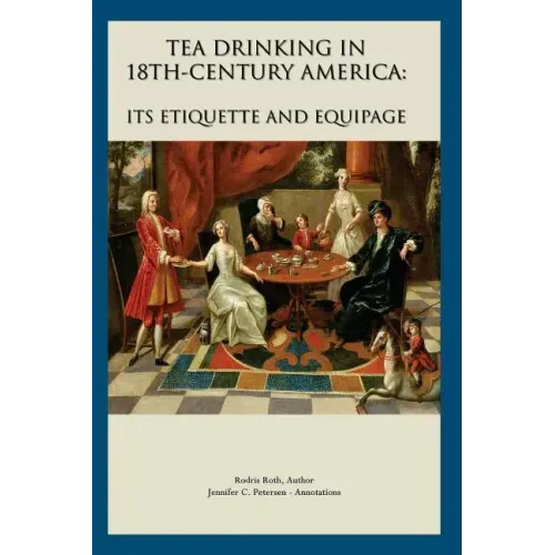 Tea Drinking in 18th Century America: Its Etiquette and Equipage