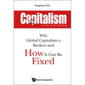 Capitalism in the 21st Century: Why Global Capitalism Is Broken and How It Can Be Fixed