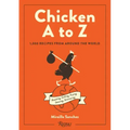Chicken A to Z: 1,000 Recipes from Around the World