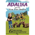 Adalina and the Five Tiny Bears: The Adventures of Adalina