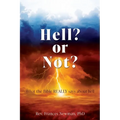 Hell? or Not?: What the Bible REALLY says about hell