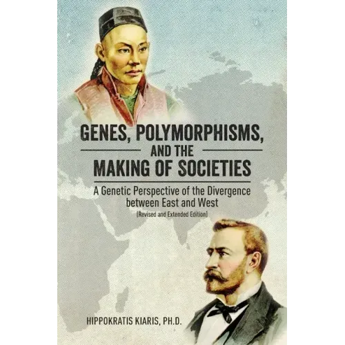 Genes, Polymorphisms, and the Making of Societies: A Genetic Perspective of the Divergence between East and West (Revised and Extended Edition)