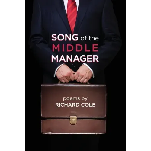 Song of the Middle Manager: Poems