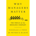 Why Managers Matter: The Perils of the Bossless Company