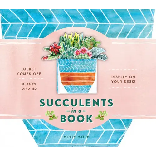 Succulents in a Book (Uplifting Editions): Jacket Comes Off. Plants Pop Up. Display on Your Desk!