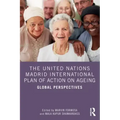The United Nations Madrid International Plan of Action on Ageing: Global Perspectives