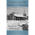 Creating Space for Conflicted Histories: Remembering the Atomic Bomb