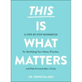 This Is What Matters: A Step-By-Step Workbook for Identifying Your Values, Priorities, and Path Forward After a Crisis