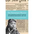 The Newspaper Warrior: Sarah Winnemucca Hopkins's Campaign for American Indian Rights, 1864-1891