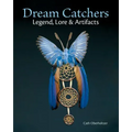 Dream Catchers: Legend, Lore and Artifacts