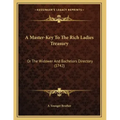 A Master-Key To The Rich Ladies Treasury: Or The Widower And Bachelors Directory (1742)