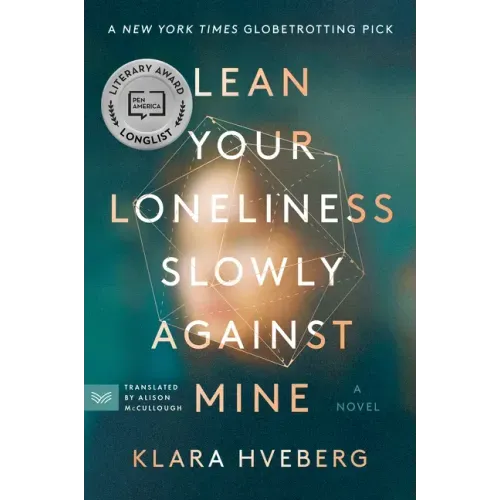 Lean Your Loneliness Slowly Against Mine