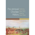 Pre-Removal Choctaw History: Exploring New Pathsvolume 255