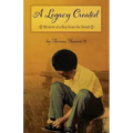 A Legacy Created: Memoir of a Boy from the South