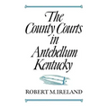 The County Courts in Antebellum Kentucky