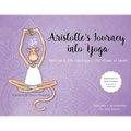 Aristotle's Journey into Yoga: Happiness for Children and the Young at Heart