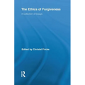The Ethics of Forgiveness: A Collection of Essays