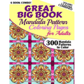 Great Big Book Of Mandala Pattern Coloring Pages For Adults - 300 Mandalas Patterns to Color - Vol. 1,2,3,4,5 & 6 Combined: 6 Books Combo of Mandala P