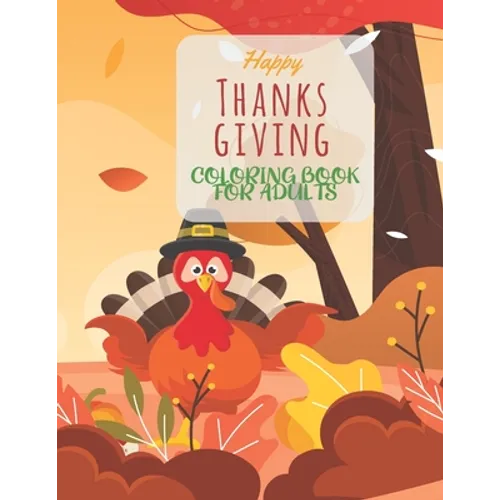 Happy Thanksgiving Coloring Book For Adults: Simple & Easy Thanksgiving Autumn Coloring Book for Adults Featuring Beautiful Autumn Scenes, Charming An