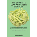 The Complete Lean and Green Diet Plan: 50 step-by-step and affordable recipes for your Lean and Green diet, delicious, easy to prepare to burn fat fas
